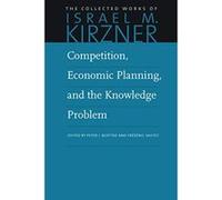 Competition, Economic Planning and the Knowledge Problem (Collected Works of Israel M. Kirzner) - [Version Originale] Inconnu (Auteur)