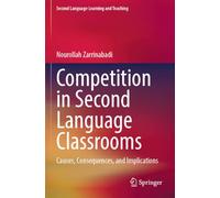Competition in Second Language Classrooms: Causes, Consequences, and Implications