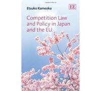 Competition Law and Policy in Japan and EU - [Livre en VO] Estuko Kameka (Auteur)