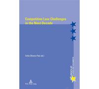 Competition Law Challenges in the Next Decade - Sofia Oliveira Pais - Peter Lang - broché - Etude