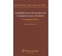 Competition Law Enforcement And Compliance Across The World: A Comparative Review