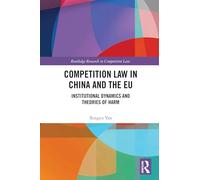 Competition Law in China and the EU: Institutional Dynamics and Theories of Harm