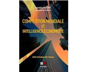 Compétition mondiale et intelligence économique Augustin de Colnet (Auteur)
