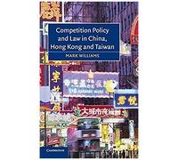 Competition Policy And Law In China, Hong Kong And Taiwan