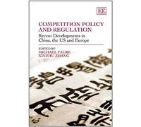 Competition Policy and Regulation: Recent Developments in China, the US and Europe - [Livre en VO] Michael Faure, Xinzhu Zhang (Auteur)