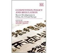 Competition Policy and Regulation: Recent Developments in China, the US and Europe - [Livre en VO] Michael Faure, Xinzhu Zhang (Auteur)