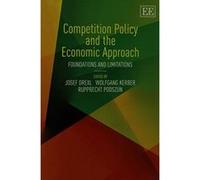 Competition Policy and the Economic Approach: Foundations and Limitations - [Livre en VO] Josef Drexl, Wolfgang Kerber, Rupprecht Podszun (Auteur)