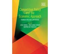 Competition Policy and the Economic Approach: Foundations and Limitations - [Livre en VO] Josef Drexl, Wolfgang Kerber, Rupprecht Podszun (Auteur)