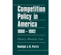 Competition Policy in America, 1888-1992 Rudolph J. R. Peritz (Auteur)