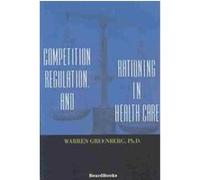 Competition, Regulation and Rationing in Health Care Warren Greenberg (Auteur)