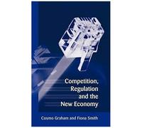 Competition, Regulation And The New Economy