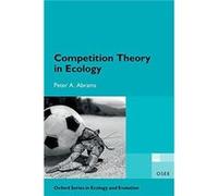 Competition Theory in Ecology - Abrams Peter A. Professor Emeritus Professor Emeritus Department of Ecology and Evolutionary Biology University of Toronto Abrams Peter A. Professor Emeritus Professor 