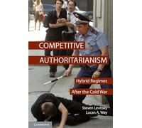 Competitive Authoritarianism: Hybrid Regimes After the Cold War