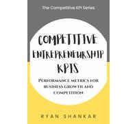 Competitive Entrepreneurship KPIs: Performance Metrics for Business Growth and Competition