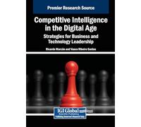 Competitive Intelligence in the Digital Age: Strategies for Business and Technology Leadership