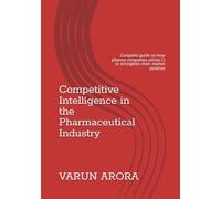 Competitive Intelligence in the Pharmaceutical Industry: Complete guide on how pharma companies utilize CI to strengthen their market position