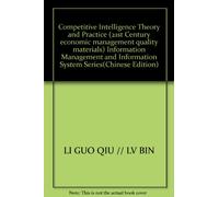 Competitive Intelligence Theory and Practice (21st Century economic management quality materials) Information Management and Information System Series(Chinese Edition)
