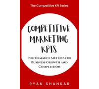 Competitive Marketing KPIs: Performance Metrics for Business Growth and Competition
