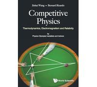 Competitive Physics: Thermodynamics, Electromagnetism and Relativity