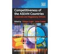 Competitiveness of the ASEAN Countries: Corporate and Regulatory Drivers (New Horizons in International Business Series) - [Livre en VO] Philippe Gugler, Julien Chaisse (Auteur)