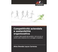 Competitività aziendale e sostenibilità organizzativa: L'impatto della qualità del prodotto e del servizio al cliente sulla creazione di un vantaggio competitivo
