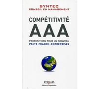Compétitivité AAA Propositions pour un nouveau pacte France-entreprises. - Conseil Syntec - Organisation Eds D' - broché - Etude