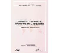 Compétitivité et accumulation de compétences dans la mondialisation Comparaisons internationales - Xavier Richet - L'harmattan - broché - Etude
