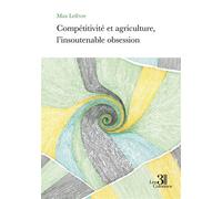 Compétitivité et agriculture, l'insoutenable obsession - Max Lefèvre - Trois Colonnes - broché - Essai