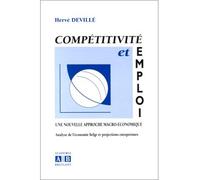 Competitivite et emploi une nouvelle approche macro economique analyse de l'economie belge et projec Analyse de l'économie belge et projections européennes - Hervé Deville - Academia Eds - broché - Et