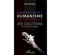 Compétitivité - humanisme Supplique à nos gouvernances - 200 solutions - Max Moreau - L'harmattan - broché - Etude