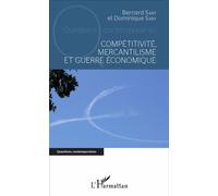 Compétitivité, mercantilisme et guerre économique - Dominique Saby - L'harmattan - broché - Etude
