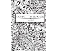 Competitor Tracker Log Book: Business Intelligence Journal to Monitor Competitor Strategies, Pricing, Products, Marketing, and Market Positioning | 100-Page Competitive Analysis Notebook - 6x9