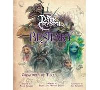 Iris Compiet – The Dark Crystal Bestiary – Le guide définitif de la créature de Thra