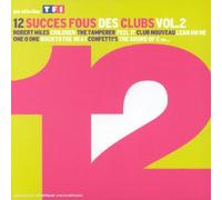 Compilation - 12 Succès fous des clubs Vol. 2