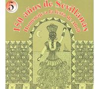 Compilation - 150 Anos De Sevillanas Vol 5-Homenaje A La Feria De Abril