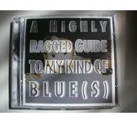 Compilation - A Highly Ragged Guide to My Kind of Blues