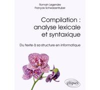 Compilation : analyse lexicale et syntaxique: Du texte à sa structure en informatique