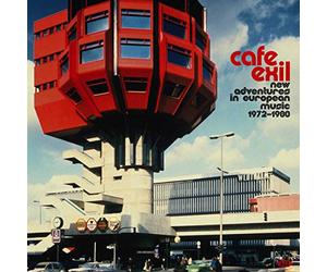 Compilation - Cafe Exil - New Adventures in European Music 1972 - 1980