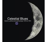 Celestial Blues Cosmic, Political And Spiritual Jazz 1970 To 1974 Vinyle