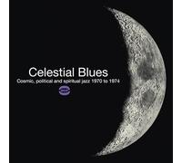 Compilation - Celestial Blues - Cosmic, Political and Spiritual Jazz 1970-74
