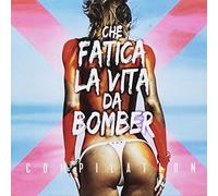 Compilation - Che Fatica La Vita Da Bomber Compilation [Import]