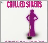 Compilation – Chilled Sirens – The Female Vocal Chill Out Experience – Universal Music Group