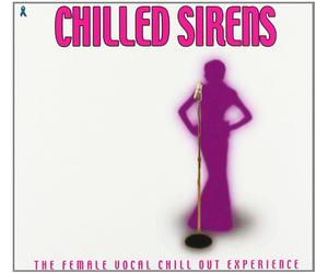 Compilation - Chilled Sirens - The Female Vocal Chill Out Experience.