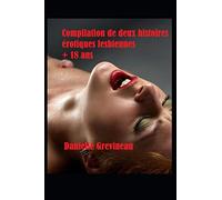 Compilation de deux histoires érotiques lesbiennes + 18 ans