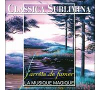Compilation de diverses uvres classiques - Classica Sublimina-J'arrête de Fumer