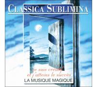 Compilation de diverses uvres classiques - Classica Sublimina-Je suis créatif et j'atteins Le succès