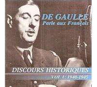 Compilation - De Gaulle Parle Aux Français : Discours de Guerre - Discours Historiques Vol. 1 - 1940-1945