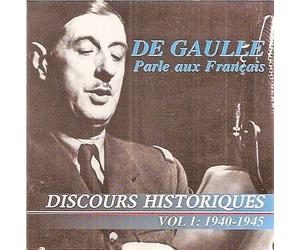 Compilation - De Gaulle Parle Aux Français : Discours de Guerre - Discours Historiques Vol. 1 - 1940-1945