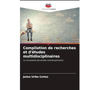 Compilation de recherches et d'études multidisciplinaires