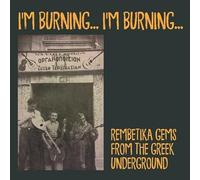 Compilation - I'm Burning Rembetika Gems from Greek Underground [Import]